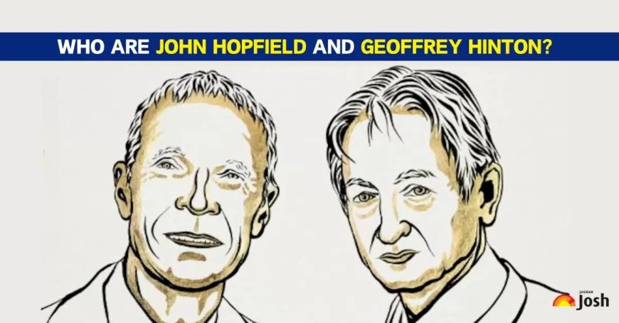 Fascinating Insights on John Hopfield and Geoffrey Hinton: The Nobel Prize Physics 2024 Laureates