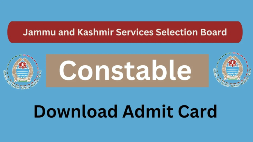 JKSSB Constable 2024 Hall Ticket Now Available on jkssb.nic.in: Guide to Download