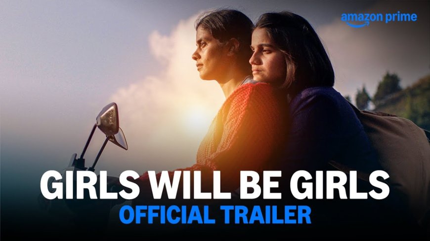 "Girls Will Be Girls" Review: Kani Kusruti and Preeti Panigrahi Shine in a Memorable Year-End Film