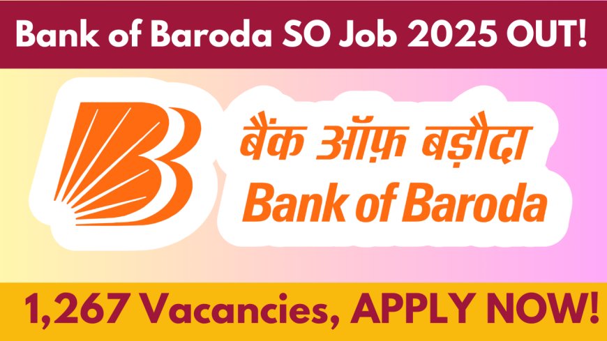 Bank of Baroda Specialist Officer Jobs 2025: Submit Applications for 1267 Openings Today