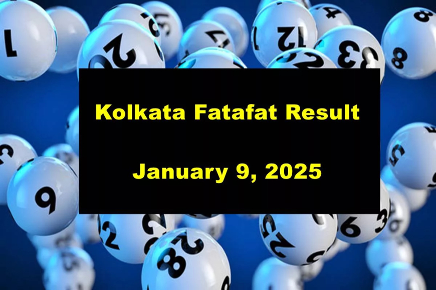 Kolkata Fatafat (Kolkata FF) Results for January 9, 2025, Declared: View the Winning Numbers Now