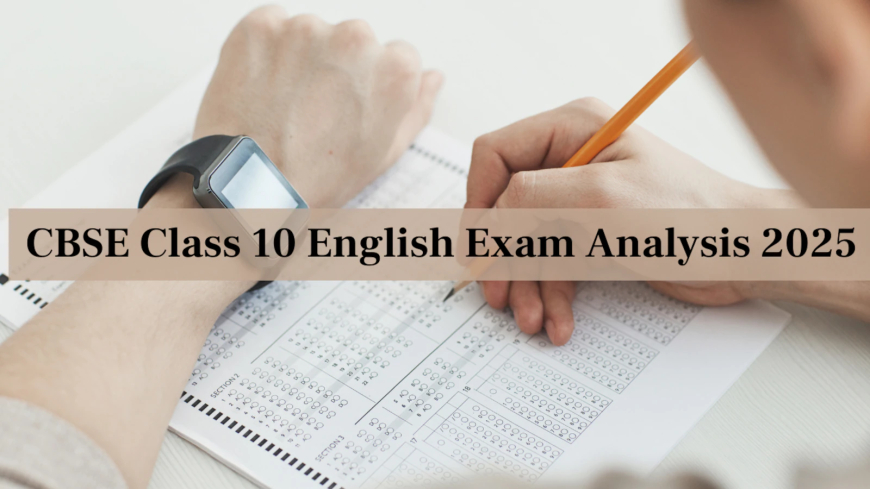 CBSE Class 10 English Exam 2025: Student and Teacher Reactions on Difficulty and Pattern