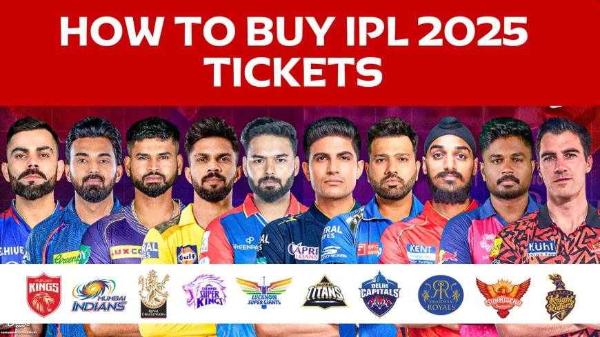 IPL 2025 Ticket Guide: Pre-Booking, Online Reservations, and Key Details