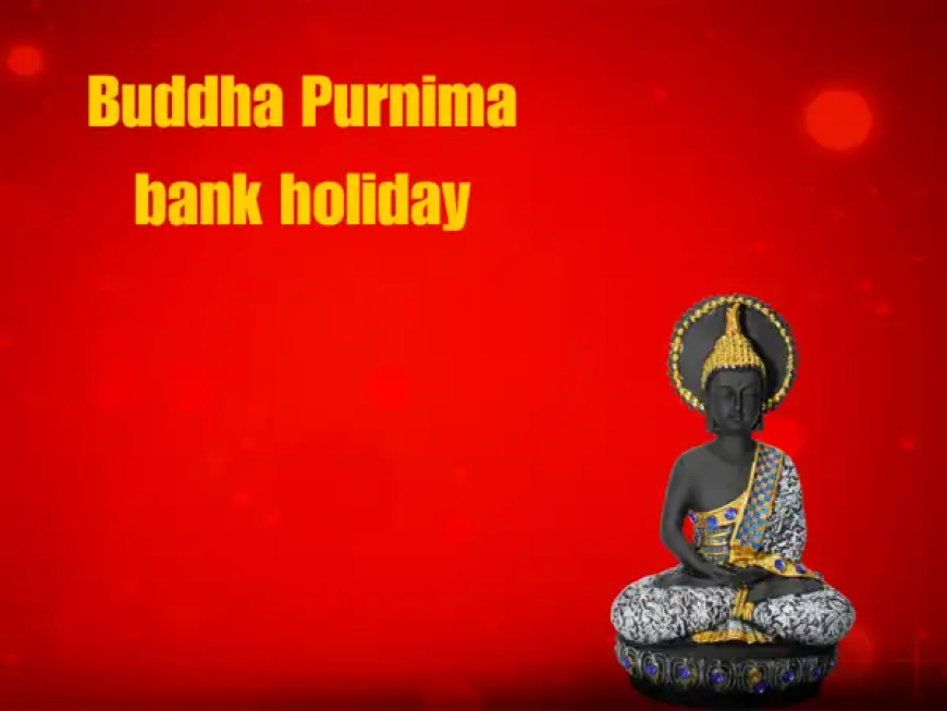 Bank Holidays This Week: Will Banks Be Closed on Buddha Purnima Today? Full Schedule Inside
