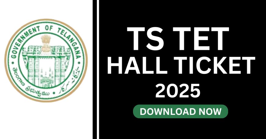 TS TET Admit Card 2025 Out: Step-by-Step Guide to Download Telangana Teacher Eligibility Test Hall Ticket at tgtet.aptonline.in